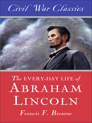 cover image of The Every-Day Life of Abraham Lincoln